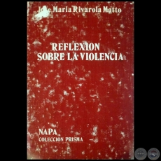 REFLEXION SOBRE LA VIOLENCIA - Autor: JOSE MARIA RIVAROLA MATTO - Ao 1983